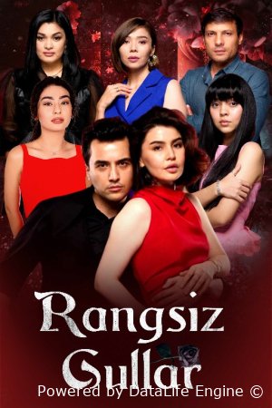 Rangsiz gullar 1-2-3-4-5-6-7-8-9-10 yangi milliy serial