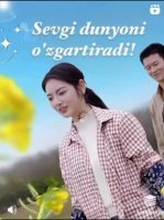 Sevgi dunyoni o‘zgartiradi Uzbek tilida 1. 44. 45. 46. 47. 48. 49. 50. 60. 100 qism Xitoy seriali drama tarjima Barcha qismlar 2025