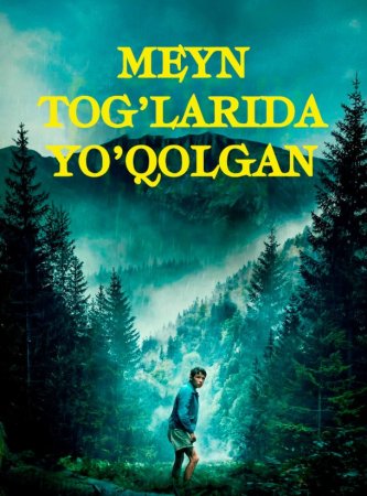 Tabiat asirida / Hayot uchun kurash / Meyn tog'larida yo'qolgan 2025 Uzbek tilida O'zbekcha tarjima kino Full HD tas-ix skachat