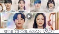 Seni chorlagan vaqt Koreya seriali 1-2-3-4-5-10-20-30 Qism Uzbek tilida Barcha qismlar 2026 HD skachat
