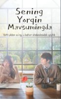 Sening Yorqin Mavsumingda 1-2-3-5-10-20-30-40-60-70-90 Qism Koreya seriali uzbek tilida Barcha qismlar 2026 HD skachat