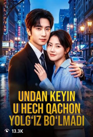 Undan keyin u Hech qachon yolg'iz bo'lmadi 1-2-3-4-5-6-7-10-20-30-50-60-70-80-90-95 Qism drama koreya seriali uzbek tilida Barcha qismlar 2026 HD skachat